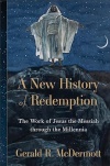 A New History of Redemption - The Work of Jesus the Messiah through the Millennia